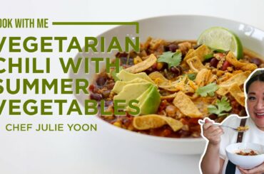 Vegetarian Chili with Summer Vegetables : Cook with Me! | Chef Julie Yoon