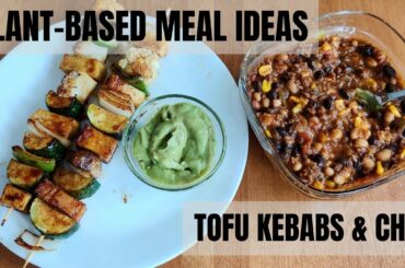 Tofu Kebabs & Vegan Chili || Plant Based Meal Ideas