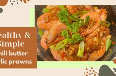 Healthy & Simple Chili butter garlic  prawns