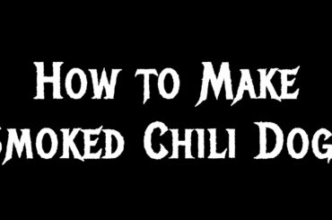 S1 E7 How to Make Smoked Chili Dogs