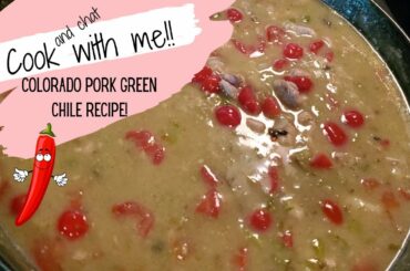Cook with me | Chat with me | Colorado Pork Green Chili Recipe