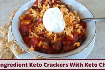 2 Ingredient Keto Crackers With Quick Keto Chili (Gluten Free)