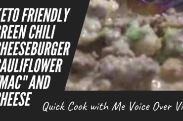Cook with Me Keto Friendly Cauliflower "Mac" n Cheese Recipe / Green Chili Chesseburger Voice Over