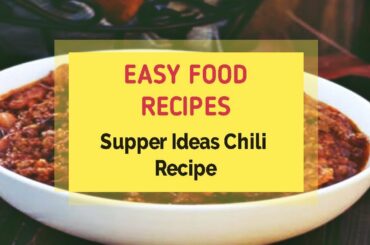 Supper Ideas Chili Recipe