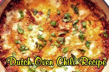 Dutch Oven Chili Recipe Quick Dinner Ideas