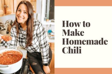 How to Make Homemade Chili | FALL RECIPE
