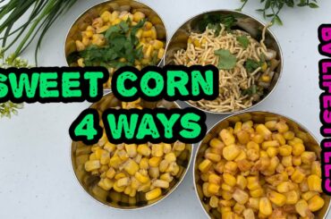 Sweet corn- 4 ways/butter corn/masala corn/chili corn/bhel puri chutney corn masala/sweet corn.