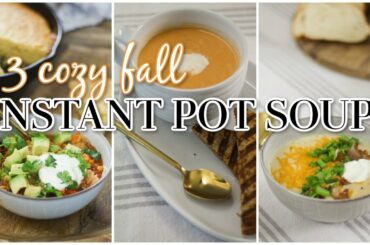 3 FALL INSTANT POT SOUPS! Quick Healthy Family Dinner Recipes! | Instant Pot Recipes Healthy Justine