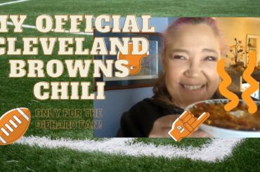 MY OFFICIAL CLEVELAND BROWNS CHILI - ONLY FOR THE DIEHARD FANS!