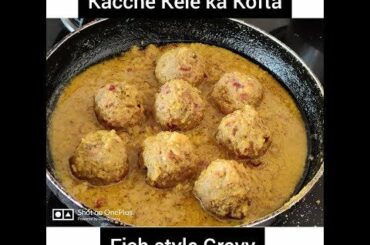 Spicy Indian Curry - Raw banana Kofta in Fish style Gravy