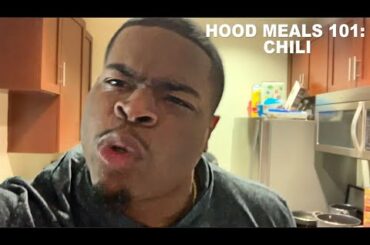 Hood Meals 101: Cooking Chili with Bae