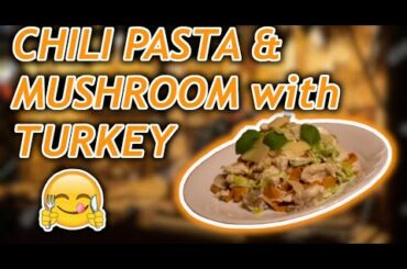 Chili Pasta & Turkey Mushroom | Easy Recipe