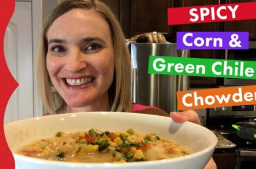 WFPB Recipe: Spicy Corn, Potato and Green Chile Chowder | Oil-Free, Vegan