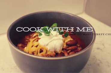 Cook With Me| How To Make Turkey Chili - Fall Comfort Food