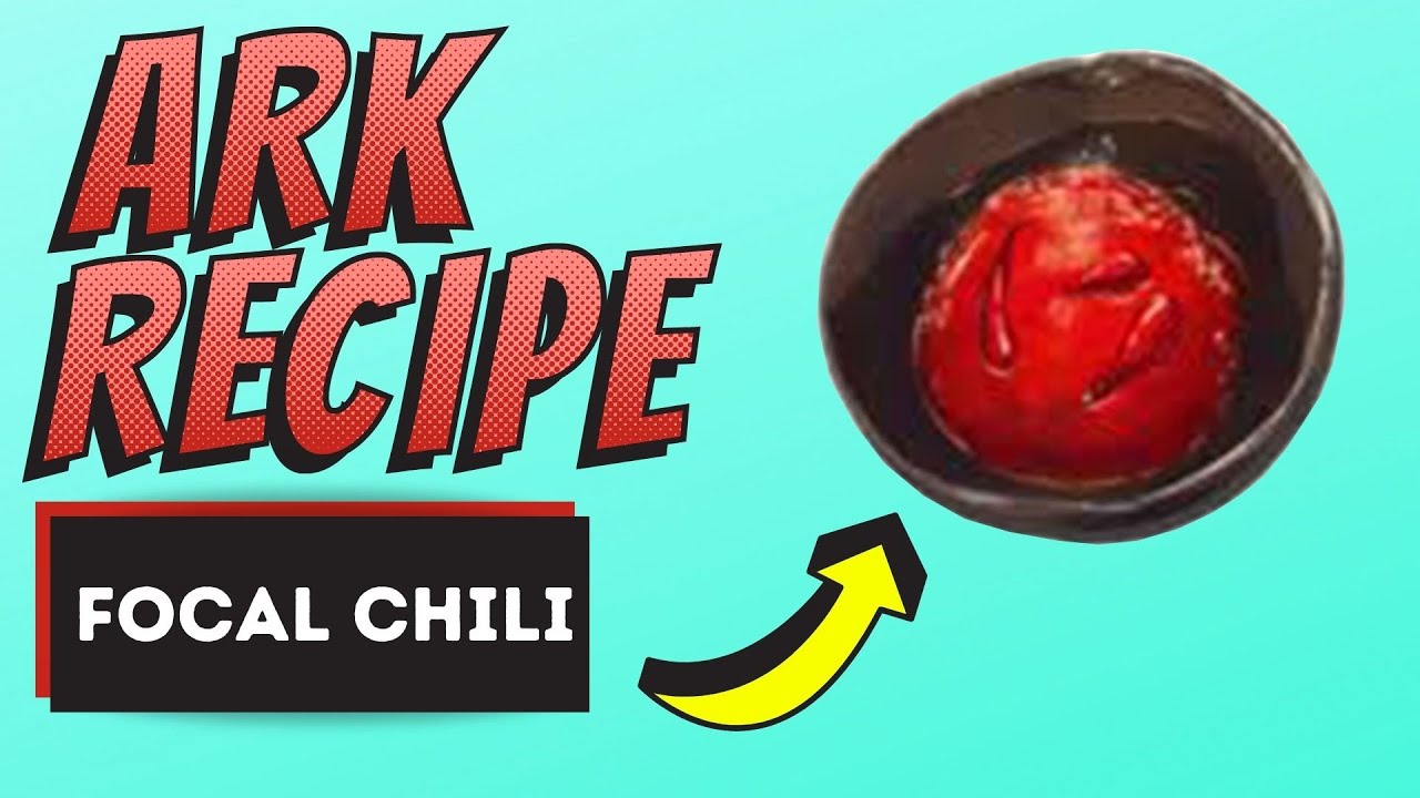 Ark Survival Evolved Focal Chili Recipe