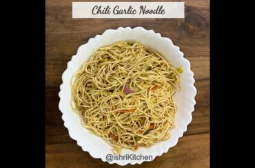 Veg Chili Garlic Noodles | How to make Chilli Garlic Noodles | Ishri's Kitchen Recipe