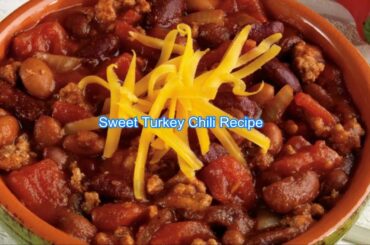 Sweet Turkey Chili Recipe