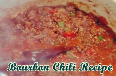 Bourbon Chili Recipe - Easy Meals to Cook