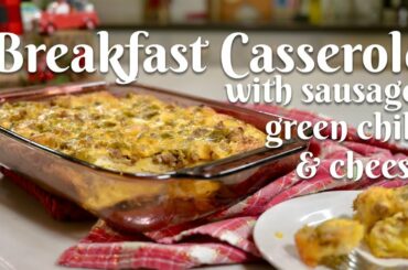 SAUSAGE, GREEN CHILE AND CHEESE BREAKFAST CASSEROLE: Easy Recipe Using Canned Biscuit Dough