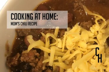 Cooking at Home: Mom's Chili Recipe