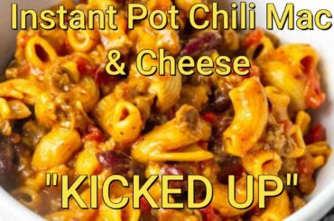 Instant Pot Chili Mac & Cheese KiICKED UP