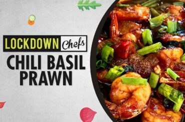 How To Make Chili Basil Prawn | Lockdown Chefs