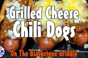 Grilled Cheese Chili Dogs On The Blackstone Griddle Man Kitchen Recipes