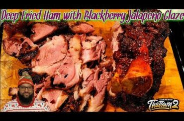 Deep Fried Ham with Blackberry Jalapeno Glaze