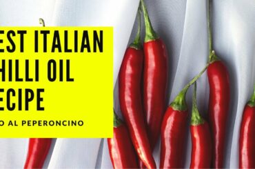 Best Italian Chilli Oil (Peperoncino) Spicy Chili in Extra Virgin Olive Oil - Easy recipe from Italy