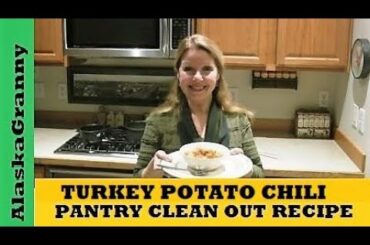 Easy Turkey Chili Recipe Turkey Potato Pantry Clean Out Recipe