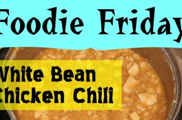 White Bean Chicken Chili - Dried Beans & Our Own Seasoning Blend - Foodie Friday #30 - ParoDeeJay