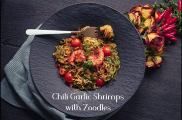 Chili Garlic Shrimps with Zoodles / 15 Minutes recipe / Whole30 Compliant