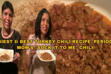 CHILI/ WORLD’S BEST TURKEY CHILI - PERIOD! EASY TO MAKE- MOM’S “SOCK IT TO ME CHILI”
