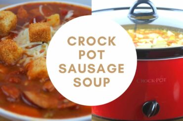 HEARTY WINTER CROCK POT SAUSAGE SOUP RECIPE