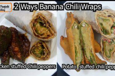How to make Stuffed Banana Chili Wraps /2 ways Chili Pepper recipes / Desi Punjabi Cooking