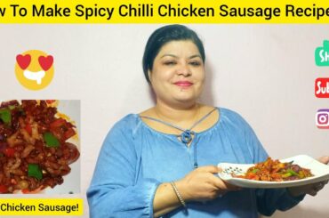 Spicy Chilli Chicken Sausage Recipe || Homemade Chilli Sausage Recipe||
