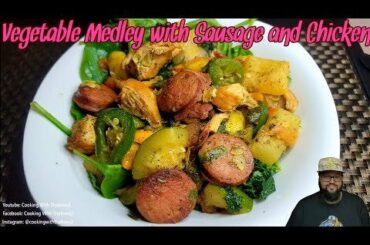 Vegetable Medley with Sausage and Chicken