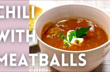 Chili with Meatballs | Classic Recipes with a Twist