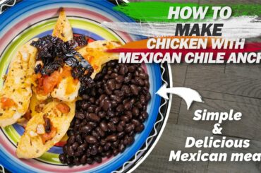 How To Make Chicken with Dried Ancho Chile - Easy to Follow Mexican Recipes