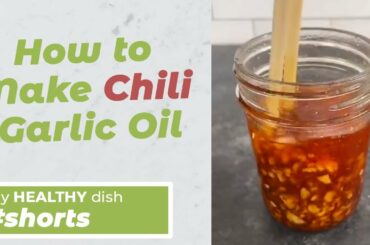 How to Make Chili Garlic Oil | MyHealthyDish