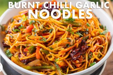 Burnt Chilli Garlic Noodles Recipe | Spicy Veg Noodles | Chef Sanjyot Keer