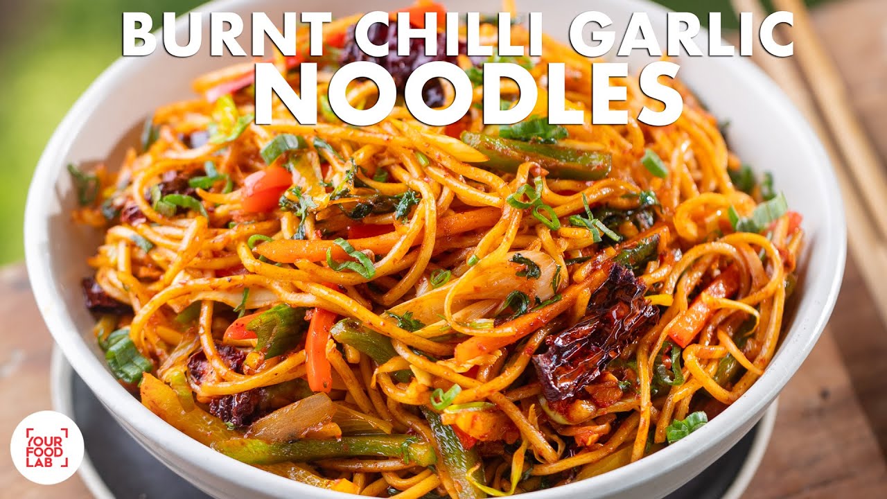 Burnt Chilli Garlic Noodles Recipe Spicy Veg Noodles Chef Sanjyot Keer Chili Chili