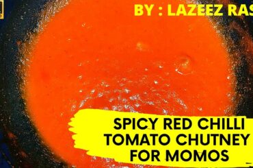 MOMO CHUTNEY | MOMOS CHUTNEY RECIPE | RED CHILLI TOMATO CHUTNEY FOR MOMOS | LAZEEZ RASOI
