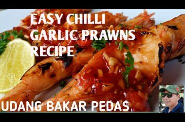CHILLI GARLIC PRAWNS EASY RECIPE || UDANG BAKAR PEDAS