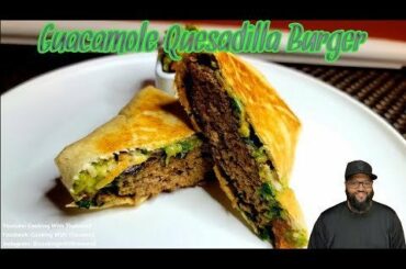 Guacamole Quesadilla Burger