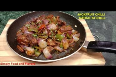 Jackfruit Chilli recipe | Jackfruit recipe | Kathal chilli | Simply Food and Flavors