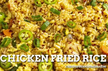 Spicy Chicken Fried Rice Recipe - Chili Pepper Madness