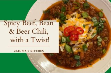 Beef, Bean & Beer Chili | Quick & Easy Chili Recipe | Lil Ma’s Kitchen