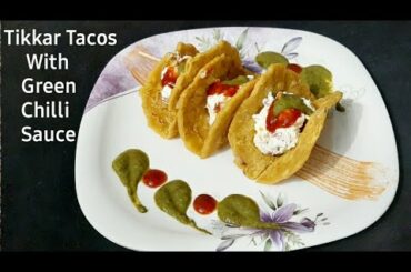 Tikkar Tacos with Green chilli sauce || Tacos Recipe || Nachos