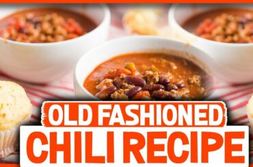 Old Fashioned, Homemade Chili Recipe - So Good!